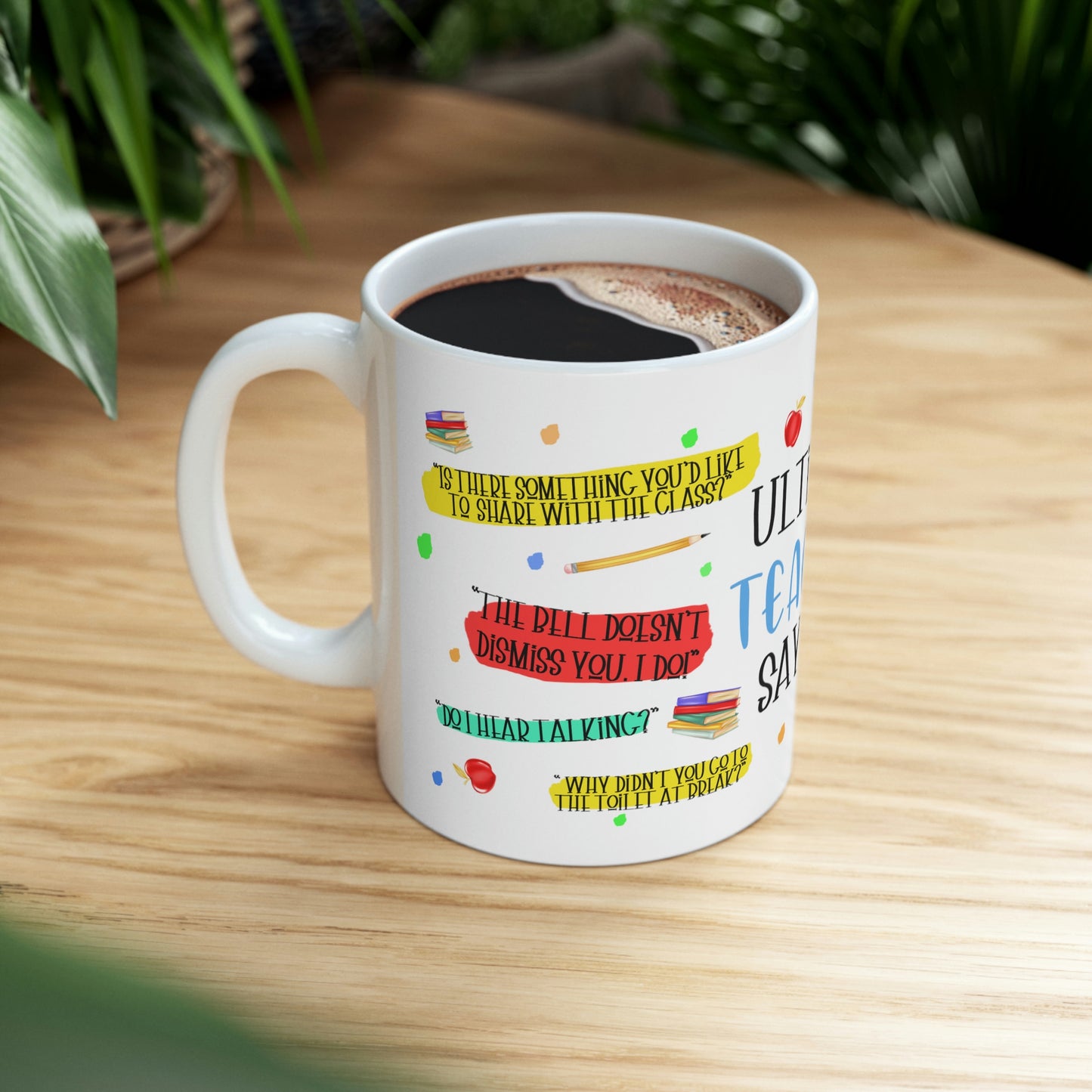 Teacher Sayings Funny Mug 11oz