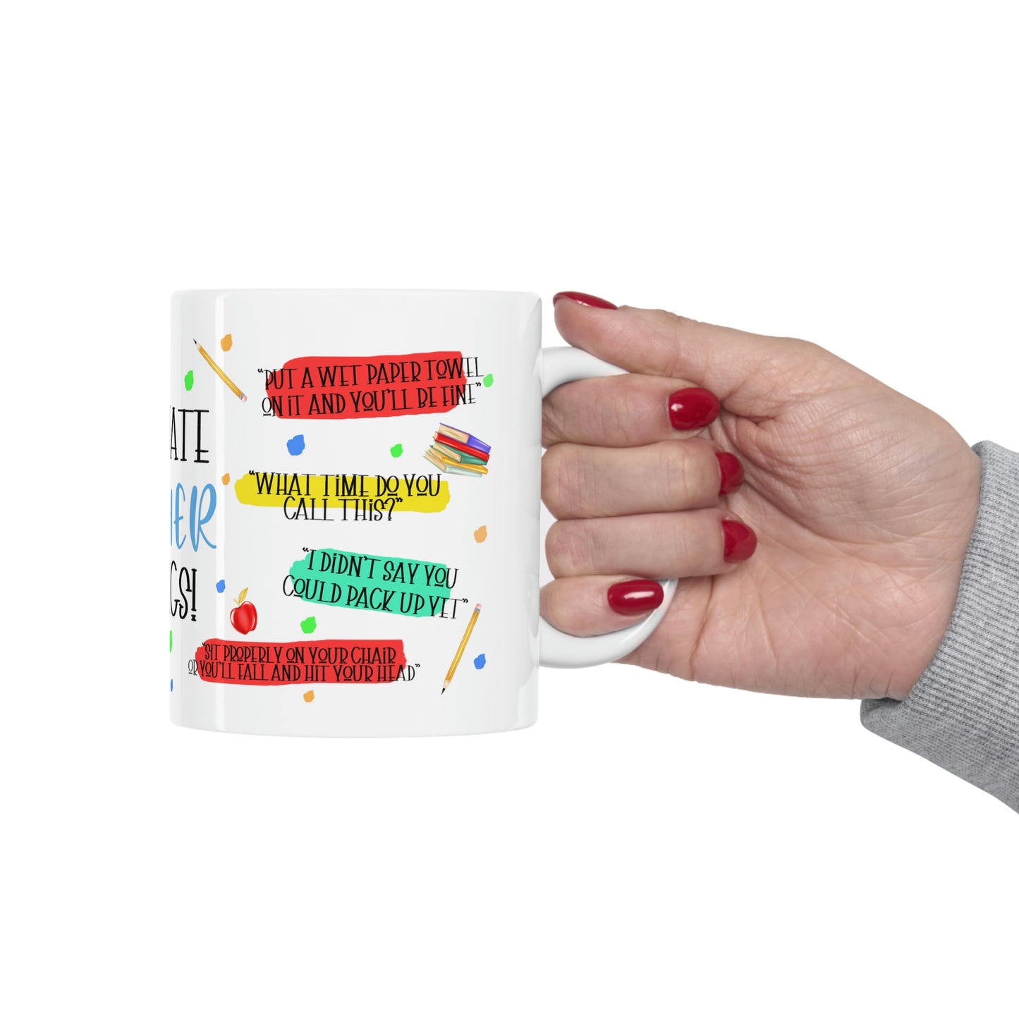 Teacher Sayings Funny Mug 11oz